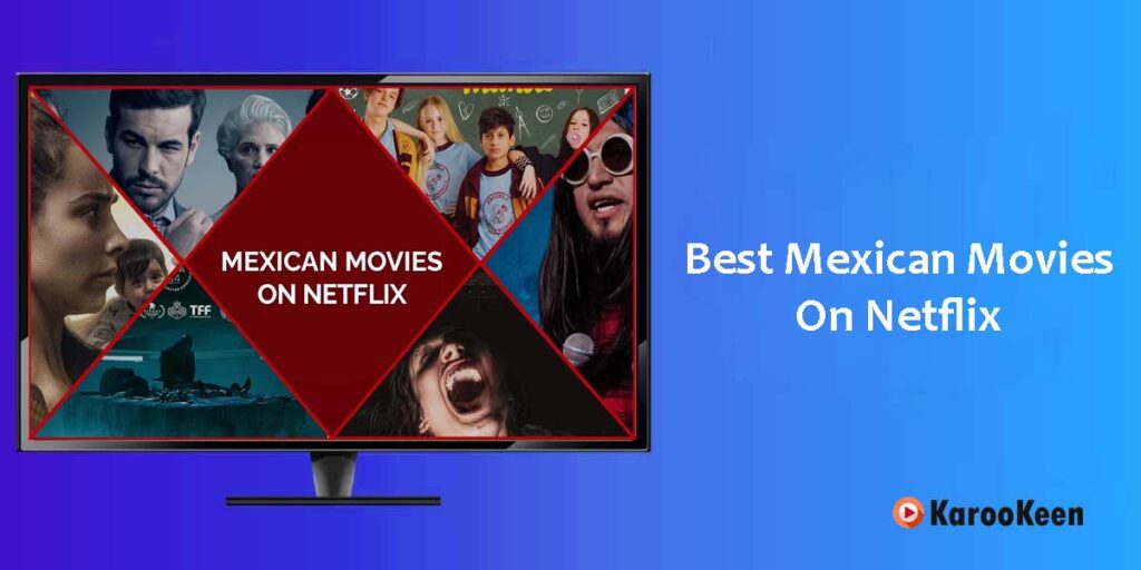 Best Mexican Movies On Netflix 1024x512 