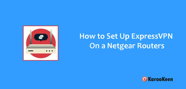How to Set Up ExpressVPN On Netgear Routers (Easy Steps 2024)