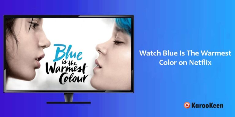 Blue Is The Warmest Color: How to Watch on Netflix From Anywhere?