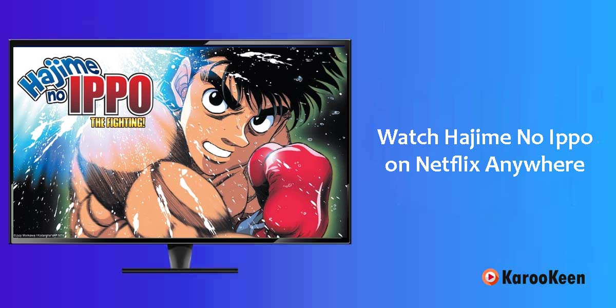 Is 'Hajime no Ippo: The Fighting!' on Netflix in Australia? Where to Watch  the Series - New On Netflix Australia & New Zealand